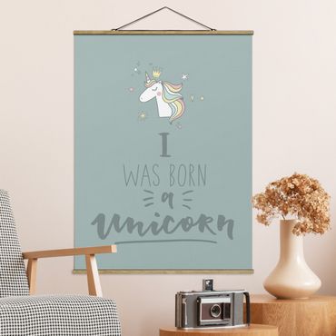 Stoffbild mit Posterleisten - I was born a Unicorn - Hochformat 3:4