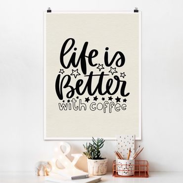 Poster - life is better with coffee - Hochformat 3:4