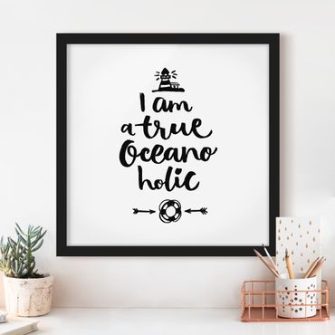 Bild mit Rahmen - I am a true oceanoholic - Quadrat 1:1