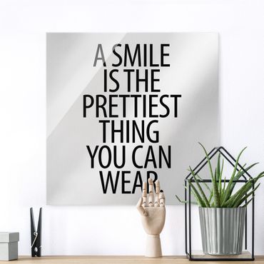 Glasbild - A Smile is the prettiest thing Sans Serif - Quadrat 1:1