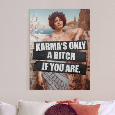 Leinwandbild - Karma's Only A Bitch If You Are - Hochformat 3:4