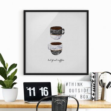 Bild mit Rahmen - Tassen Zitat But First Coffee - Quadrat