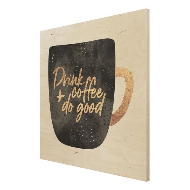 Holzbild - Drink Coffee, Do Good - schwarz - Quadrat 1:1