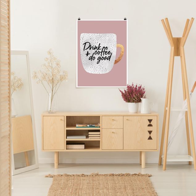 Poster mit Sprüchen Drink Coffee, Do Good - weiß