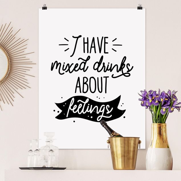 Poster mit Sprüchen I have mixed drinks about feelings