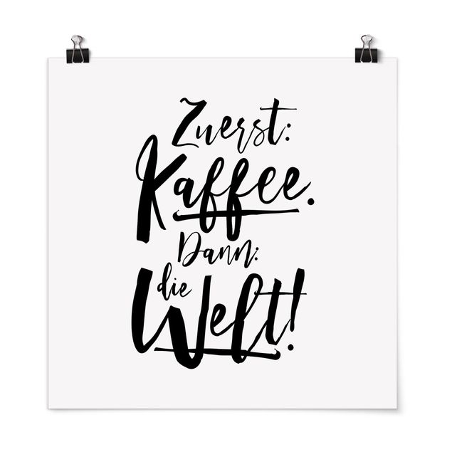 Poster - Zuerst Kaffee dann die Welt - Quadrat 1:1