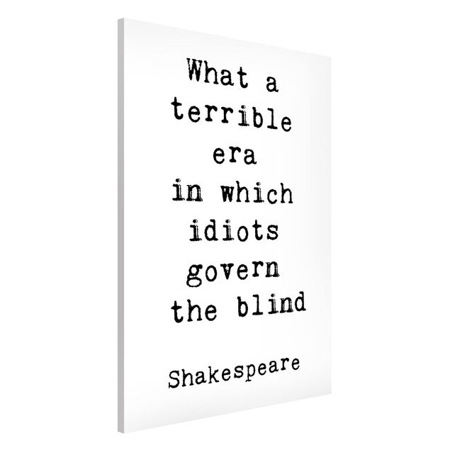 Magnettafel Sprüche What a terrible era Shakespeare