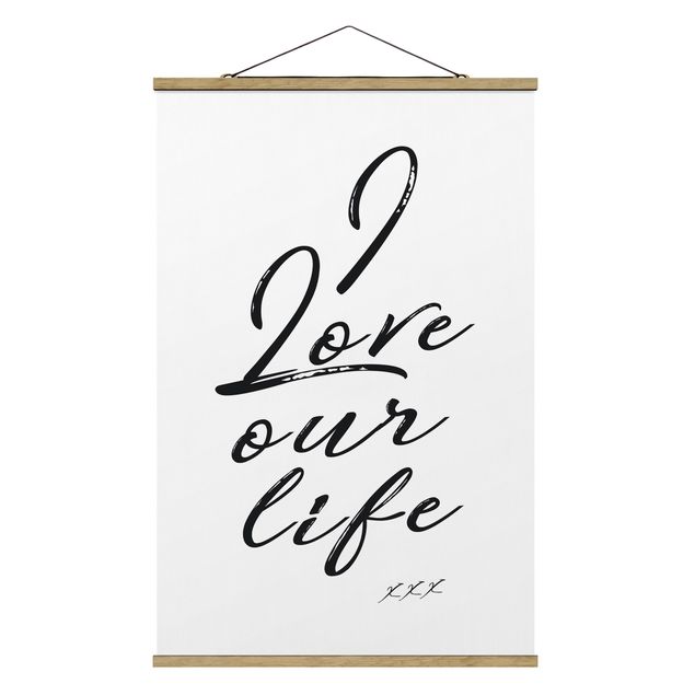 Stoffbild mit Posterleisten - I Love Our Life - Hochformat 2:3