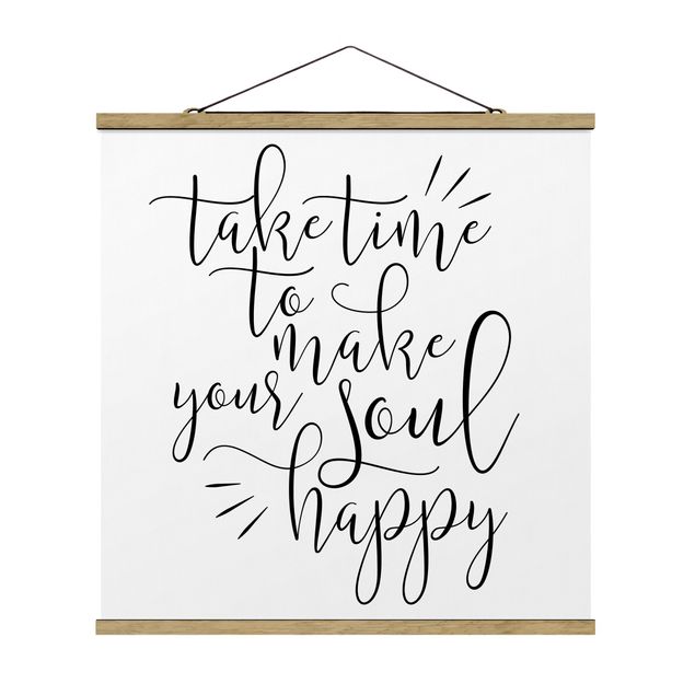 Stoffbild mit Posterleisten - Take time to make your soul happy - Quadrat 1:1