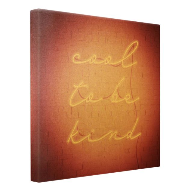 Leinwandbild Gold - Neon Schriftzug - cool to be kind - Quadrat 1:1