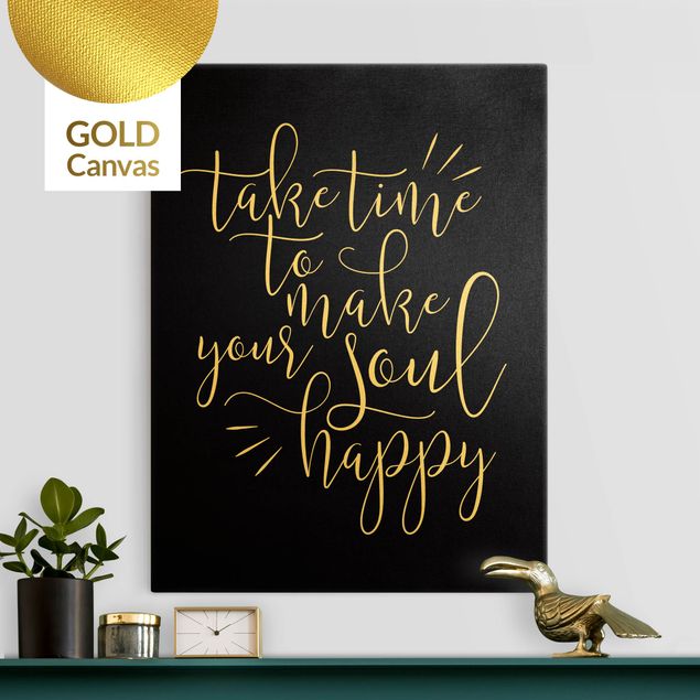Leinwandbild Gold - Take time to make your soul happy Schwarz - Hochformat 3:4
