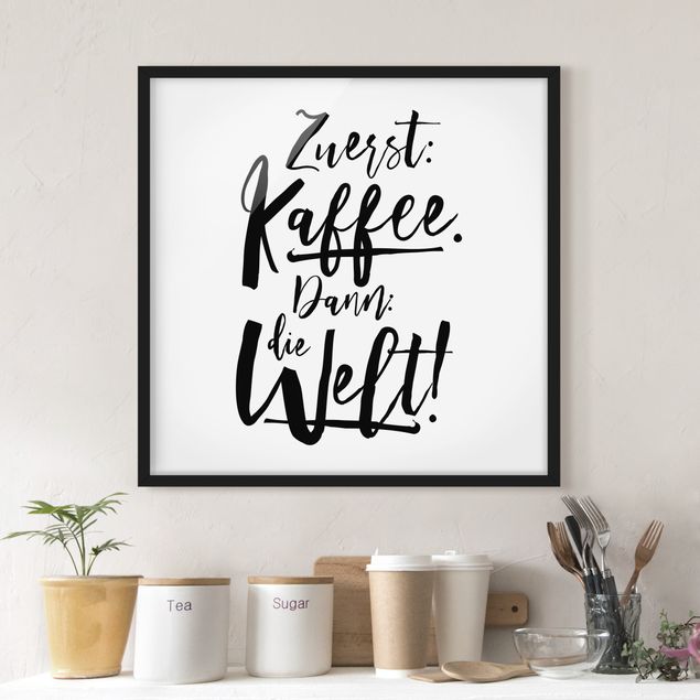 Bilder für die Wand Zuerst Kaffee dann die Welt