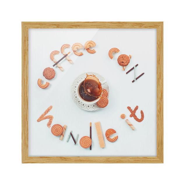 Bild mit Rahmen - Coffee can handle it - Quadrat 1:1
