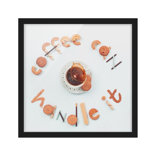 Bild mit Rahmen - Coffee can handle it - Quadrat 1:1