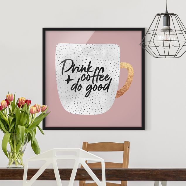 Gerahmte Bilder mit Sprüchen Drink Coffee, Do Good - weiß