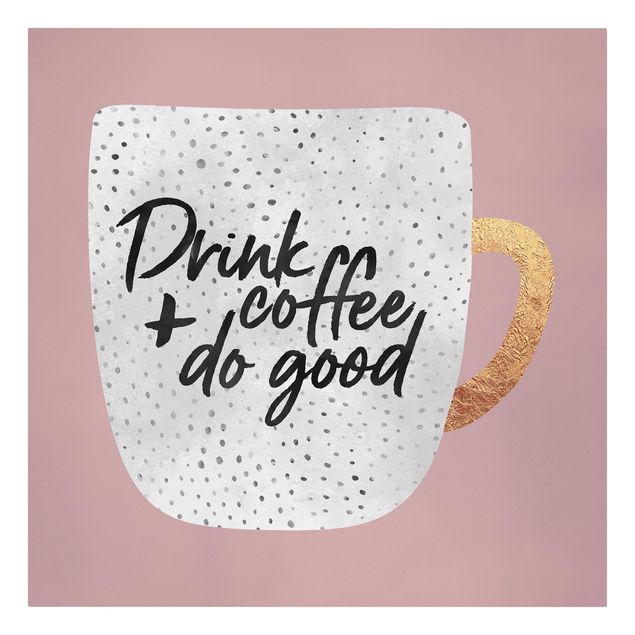 Leinwandbilder Muster Drink Coffee, Do Good - weiß