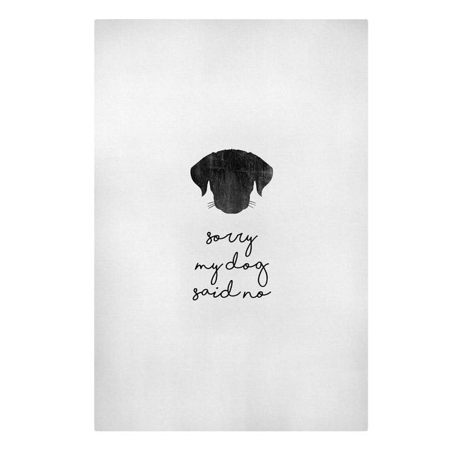 Leinwandbild Kunstdruck Haustier Zitat Sorry My Dog Said No