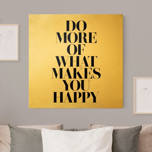 Leinwandbild Gold - Do more of what makes you happy - Quadrat 1:1