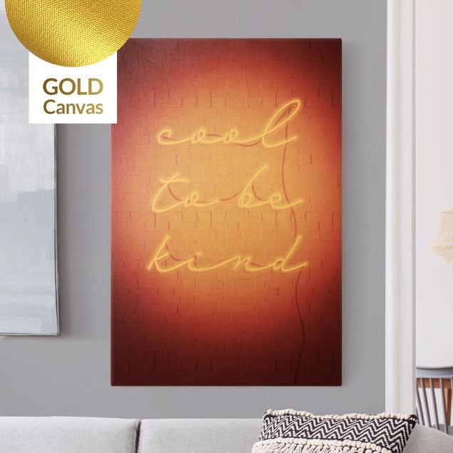 Leinwandbild Gold - Neon Schriftzug - cool to be kind - Hochformat 2:3