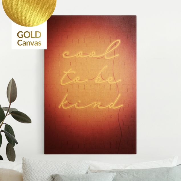 Leinwandbild Gold - Neon Schriftzug - cool to be kind - Hochformat 2:3