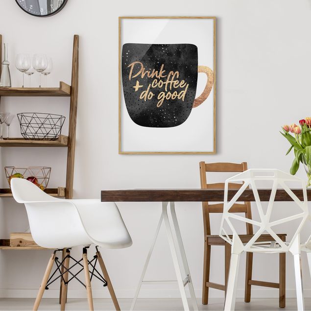 Kunstdruck Bilder mit Rahmen Drink Coffee, Do Good - schwarz