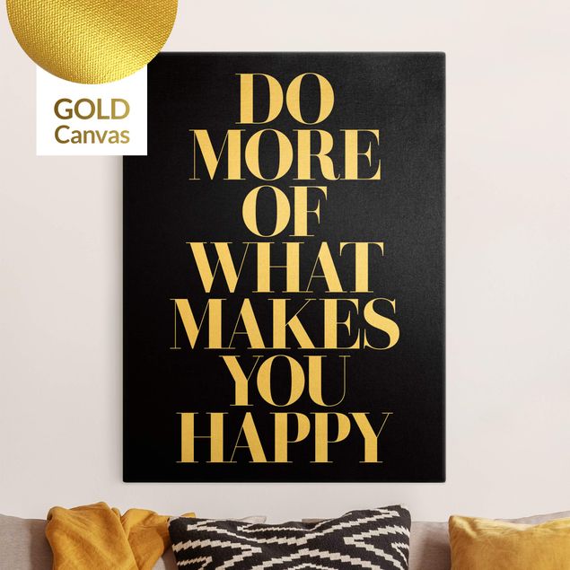 Leinwandbild Gold - Do more of what makes you happy Schwarz - Hochformat 3:4