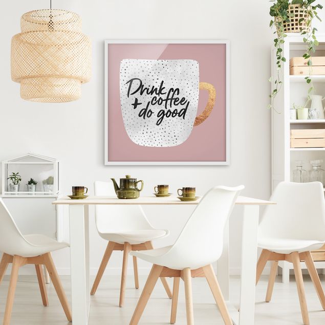 Gerahmte Bilder mit Sprüchen Drink Coffee, Do Good - weiß