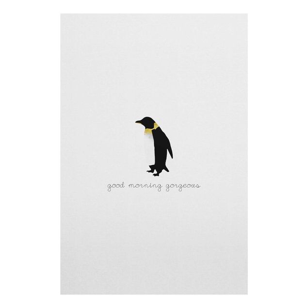 Glasbilder Pinguin Zitat Good Morning Gorgeous