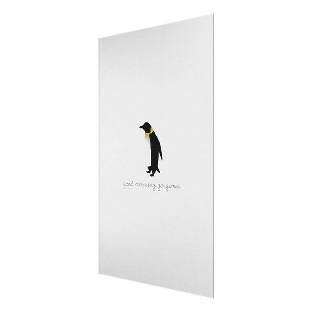 Glasbild - Pinguin Zitat Good Morning Gorgeous - Hochformat