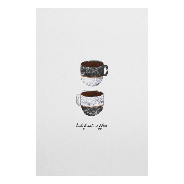 Glas Wandbilder Tassen Zitat But First Coffee