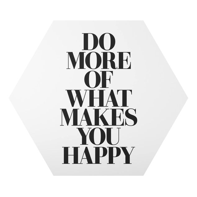 Hexagon Bild Alu-Dibond - Do more of what makes you happy