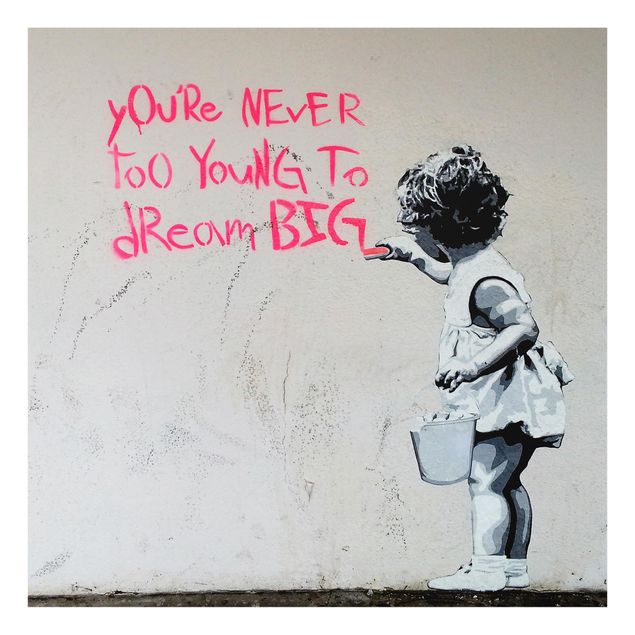Bilder auf Glas Dream Big - Brandalised ft. Graffiti by Banksy