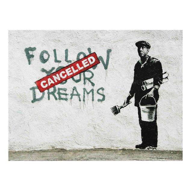 Glas Wandbilder Follow Your Dreams - Brandalised ft. Graffiti by Banksy