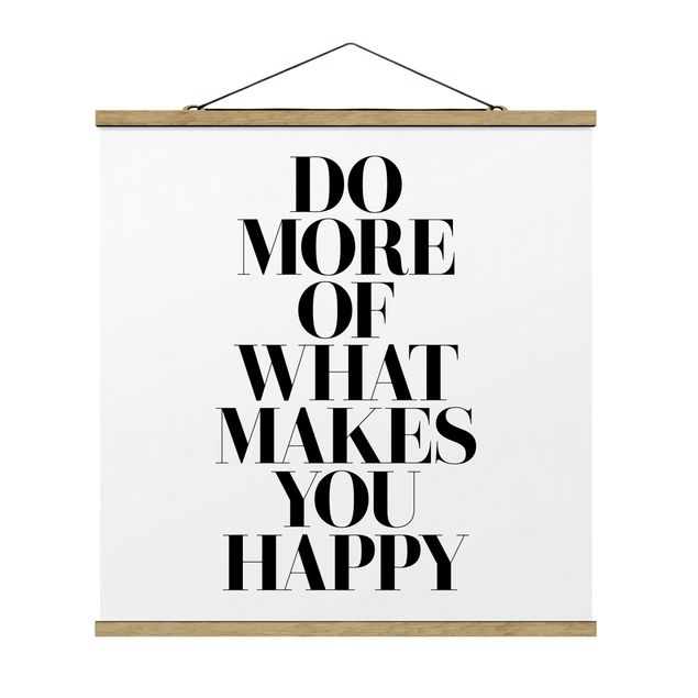 Stoffbild mit Posterleisten - Do more of what makes you happy - Quadrat 1:1
