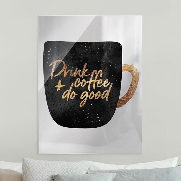 XXL Glasbilder Drink Coffee, Do Good - schwarz