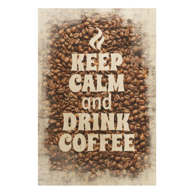 Holzbild mit Spruch No.EV86 Keep Calm And Drink Coffee