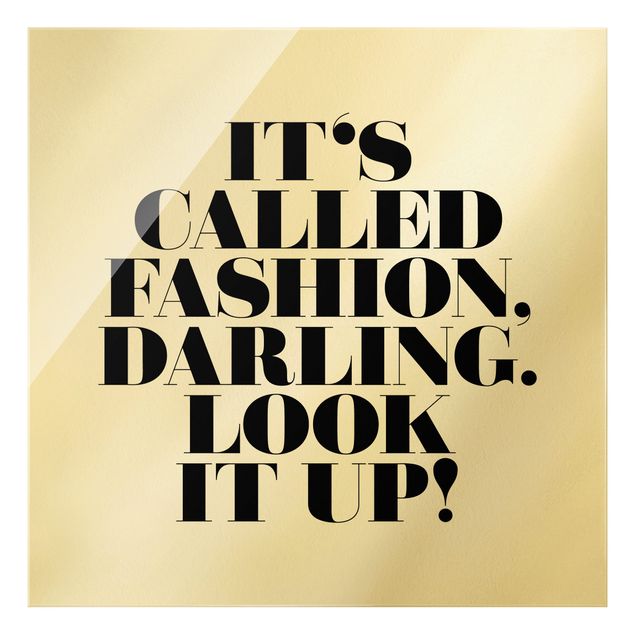 Glasbild - It's called fashion, Darling - Quadrat 1:1