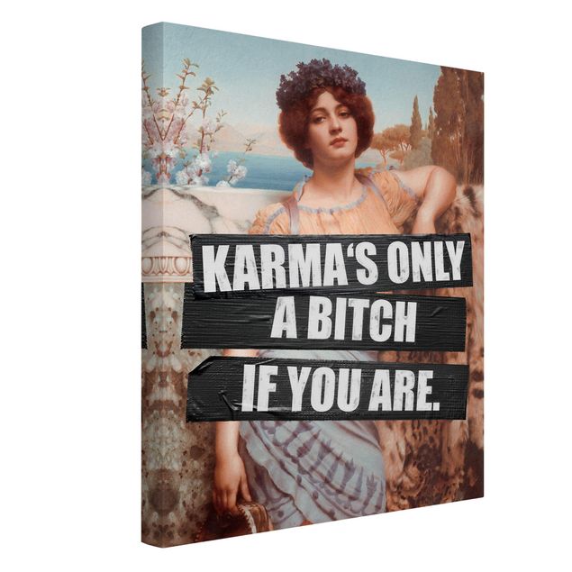 Leinwandbilder Sprüche Karma's Only A Bitch If You Are