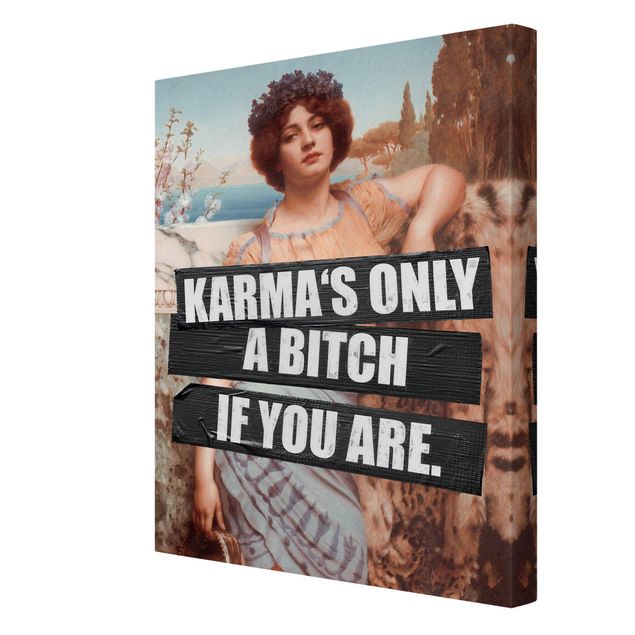 Bilder auf Leinwand Karma's Only A Bitch If You Are