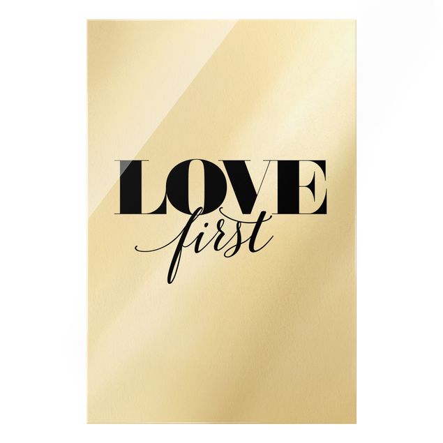 Glasbild - Love first - Hochformat 2:3