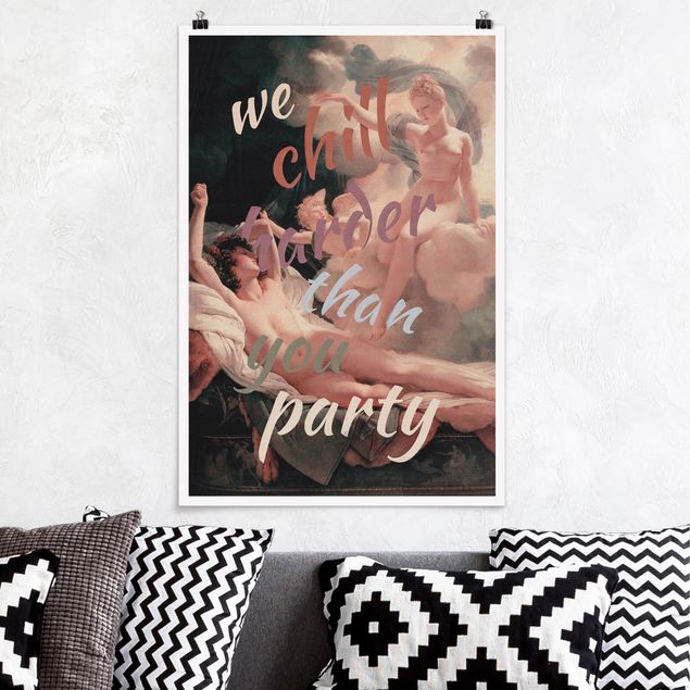 Poster Kunstdruck We Chill Harder Than You Party